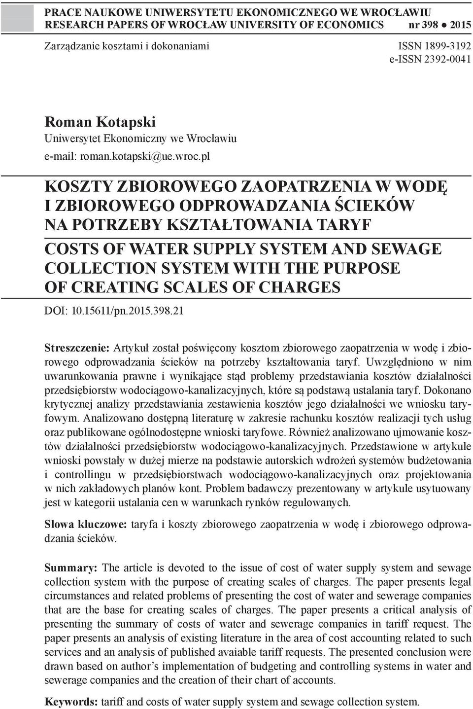 pl KOSZTY ZBIOROWEGO ZAOPATRZENIA W WODĘ I ZBIOROWEGO ODPROWADZANIA ŚCIEKÓW NA POTRZEBY KSZTAŁTOWANIA TARYF COSTS OF WATER SUPPLY SYSTEM AND SEWAGE COLLECTION SYSTEM WITH THE PURPOSE OF CREATING