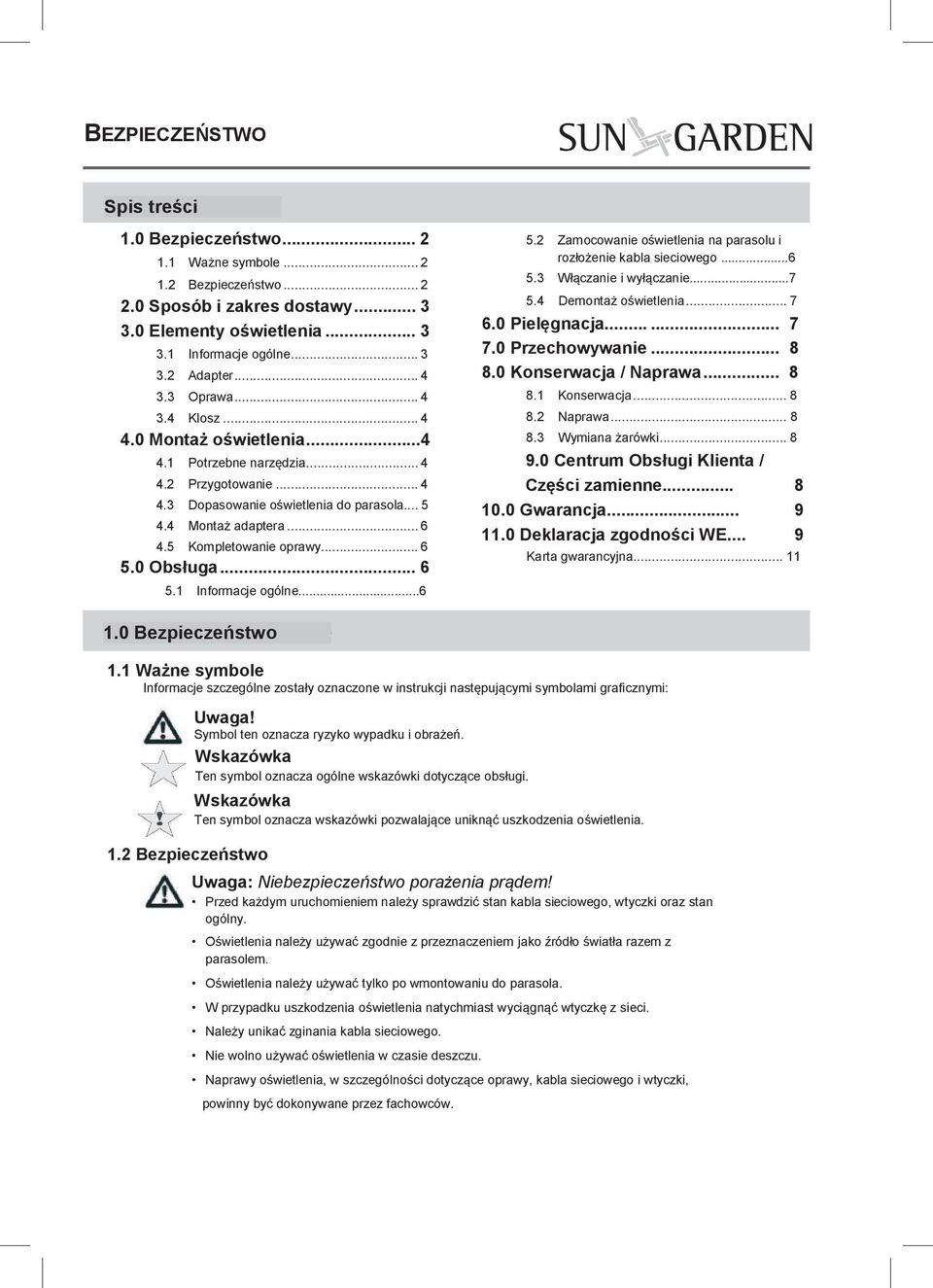 5 Kompletowanie oprawy... 6 5.0 Obsługa... 6 5.1 Informacje ogólne...6 5.2 Zamocowanie oświetlenia na parasolu i rozłożenie kabla sieciowego...6 5.3 Włączanie i wyłączanie...7 5.