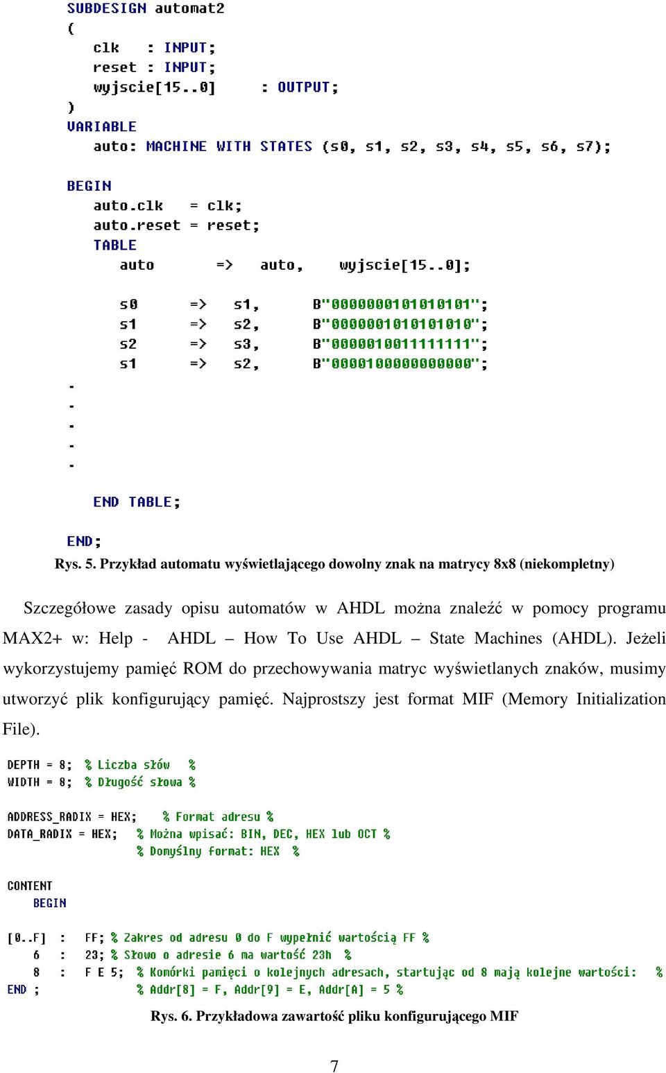 AHDL można znaleźć w pomocy programu MAX2+ w: Help - AHDL How To Use AHDL State Machines (AHDL).