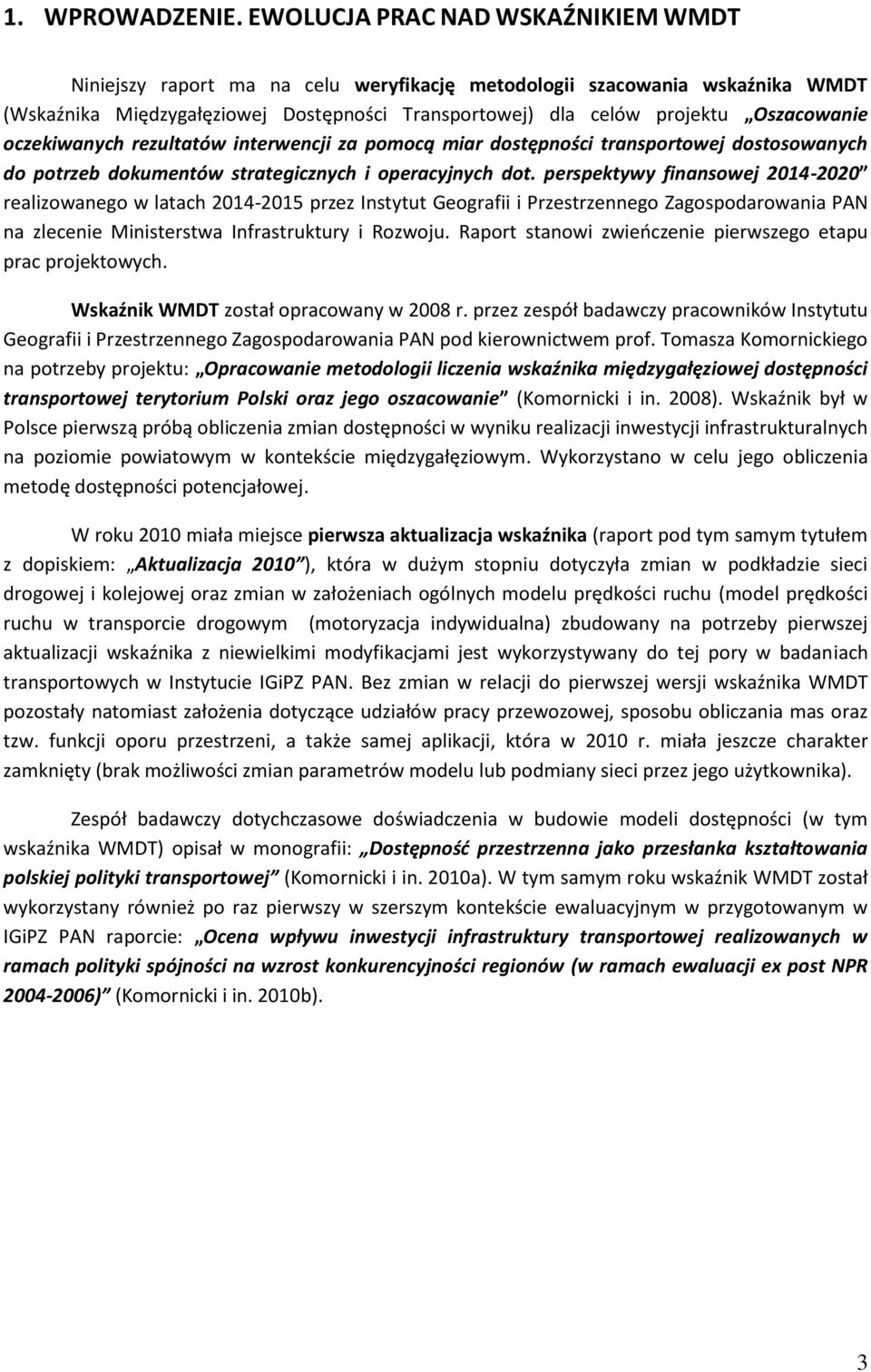 oczekiwanych rezultatów interwencji za pomocą miar dostępności transportowej dostosowanych do potrzeb dokumentów strategicznych i operacyjnych dot.