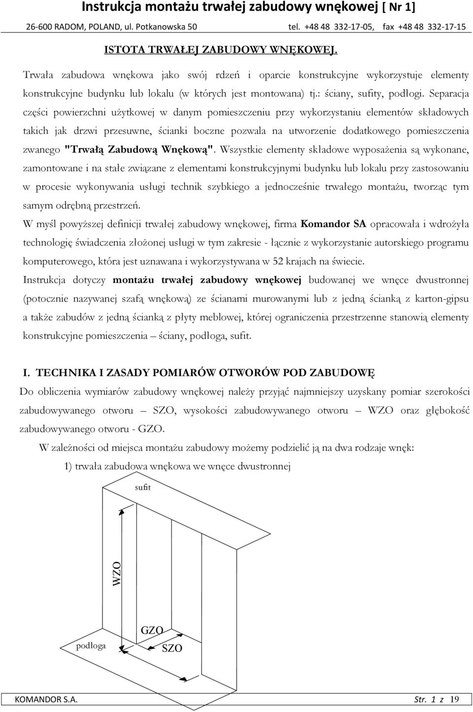 Separacja części powierzchni użytkowej w danym pomieszczeniu przy wykorzystaniu elementów składowych takich jak drzwi przesuwne, ścianki boczne pozwala na utworzenie dodatkowego pomieszczenia zwanego