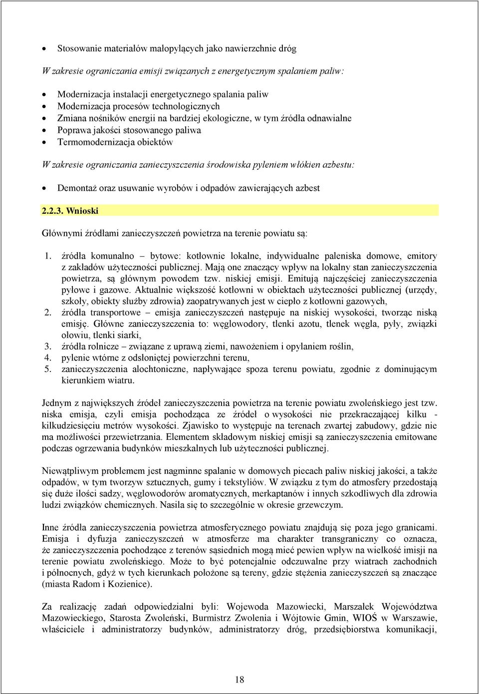 zanieczyszczenia środowiska pyleniem włókien azbestu: Demontaż oraz usuwanie wyrobów i odpadów zawierających azbest 2.2.3. Wnioski Głównymi źródłami zanieczyszczeń powietrza na terenie powiatu są: 1.