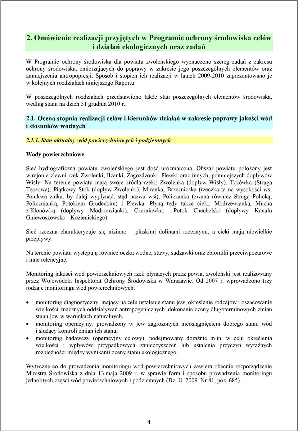 Sposób i stopień ich w latach 2009-2010 zaprezentowano je w kolejnych rozdziałach niniejszego Raportu.