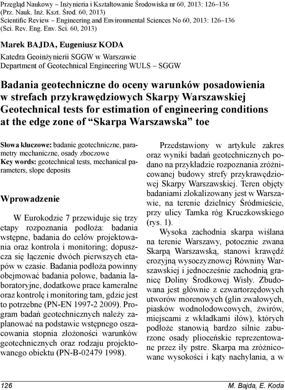 60, 2013) Marek BAJDA, Eugeniusz KODA Katedra Geoinżynierii SGGW w Warszawie Department of Geotechnical Engineering WULS SGGW Badania geotechniczne do oceny warunków posadowienia w strefach