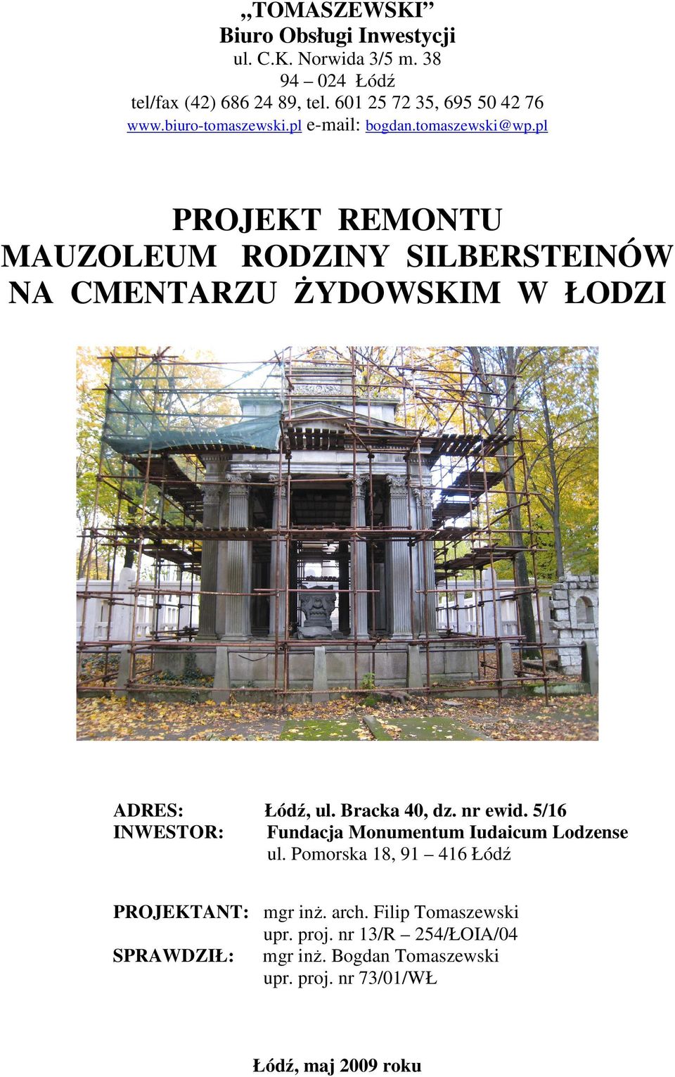 pl PROJEKT REMONTU MAUZOLEUM RODZINY SILBERSTEINÓW NA CMENTARZU śydowskim W ŁODZI ADRES: Łódź, ul. Bracka 40, dz. nr ewid.