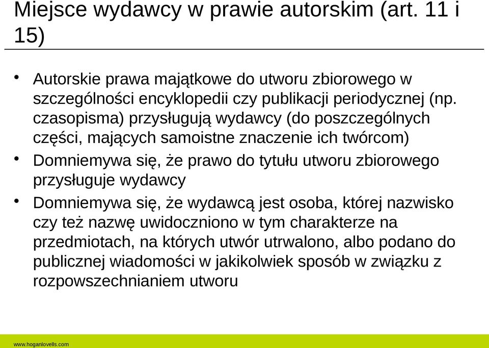 czasopisma) przysługują wydawcy (do poszczególnych części, mających samoistne znaczenie ich twórcom) Domniemywa się, że prawo do tytułu utworu