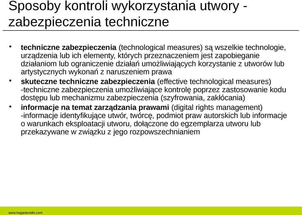 measures) -techniczne zabezpieczenia umożliwiające kontrolę poprzez zastosowanie kodu dostępu lub mechanizmu zabezpieczenia (szyfrowania, zakłócania) informacje na temat zarządzania prawami (digital