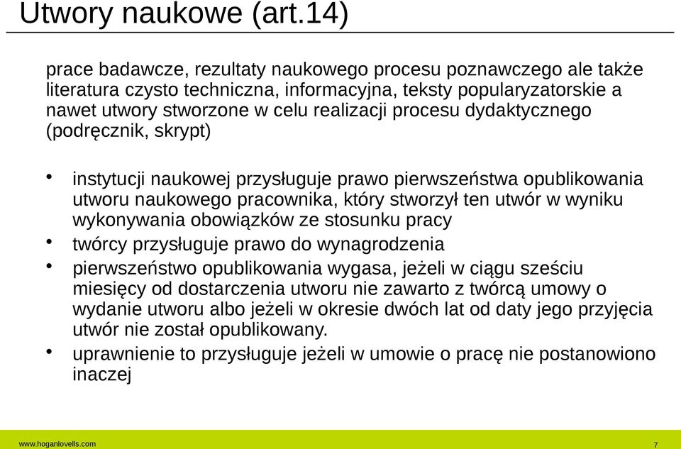 procesu dydaktycznego (podręcznik, skrypt) instytucji naukowej przysługuje prawo pierwszeństwa opublikowania utworu naukowego pracownika, który stworzył ten utwór w wyniku wykonywania