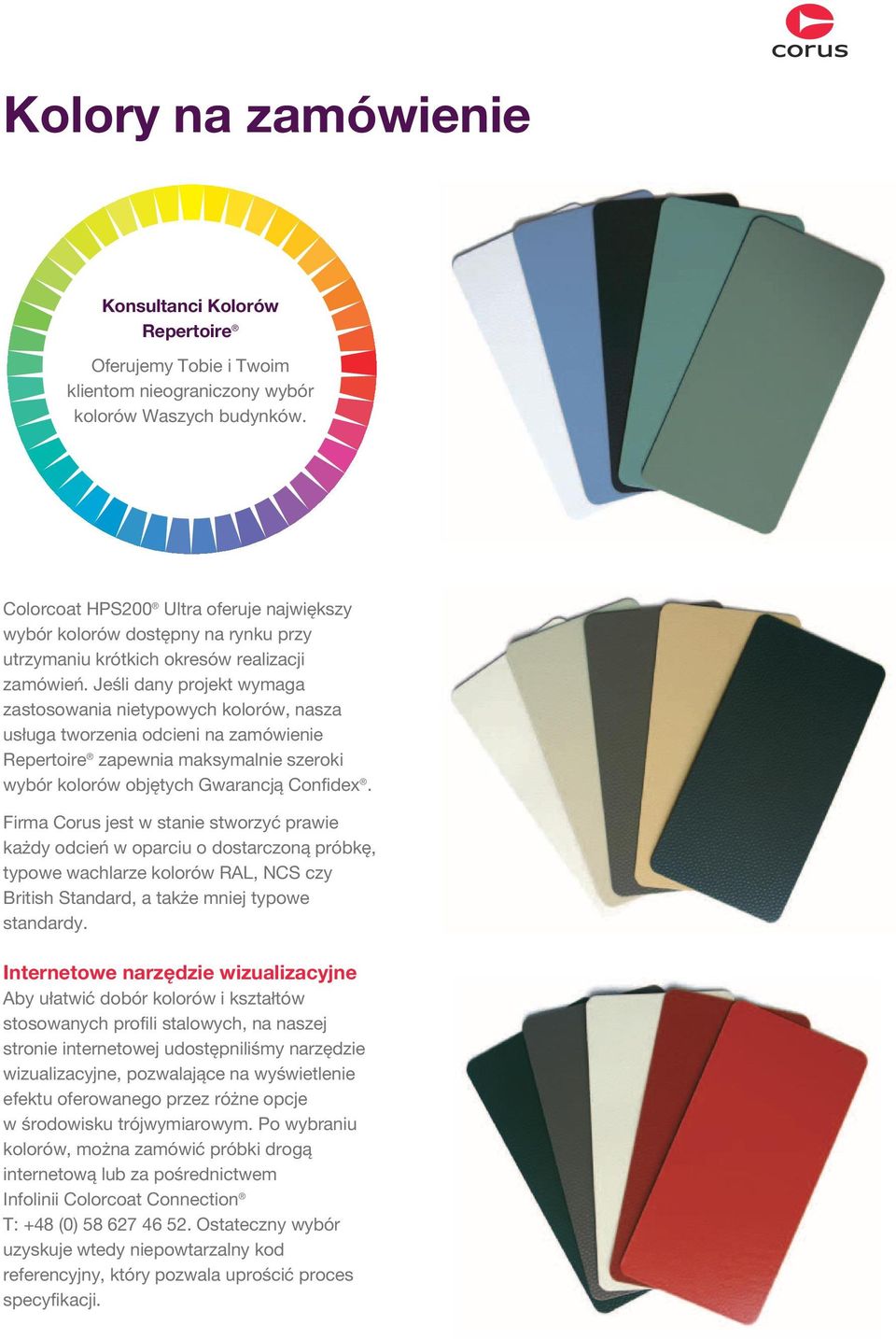 Jeśli dany projekt wymaga zastosowania nietypowych kolorów, nasza usługa tworzenia odcieni na zamówienie Repertoire zapewnia maksymalnie szeroki wybór kolorów objętych Gwarancją Confidex.