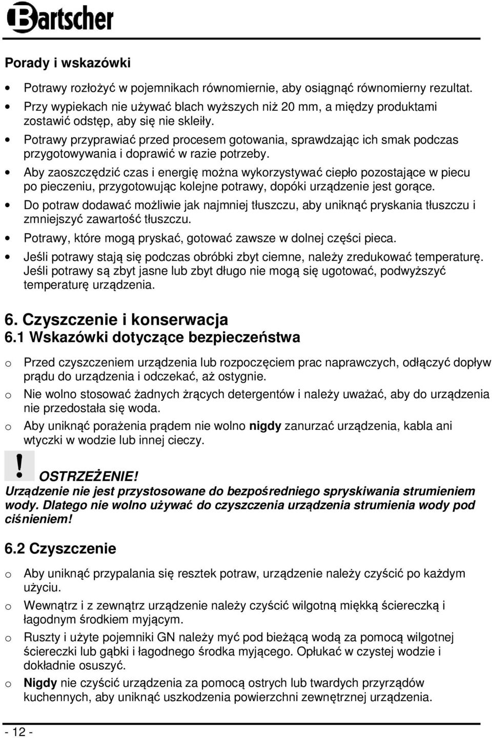 Potrawy przyprawiać przed procesem gotowania, sprawdzając ich smak podczas przygotowywania i doprawić w razie potrzeby.