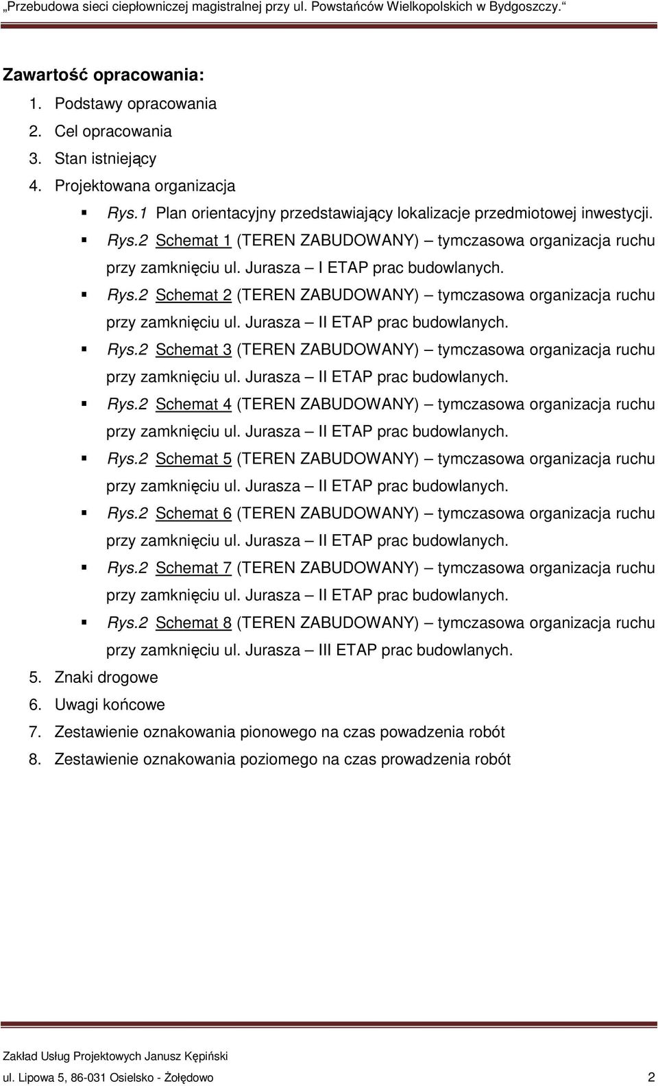 2 Schemat 4 (TEREN ZABUDOWANY) tymczasowa organizacja ruchu Rys.2 Schemat 5 (TEREN ZABUDOWANY) tymczasowa organizacja ruchu Rys.2 Schemat 6 (TEREN ZABUDOWANY) tymczasowa organizacja ruchu Rys.