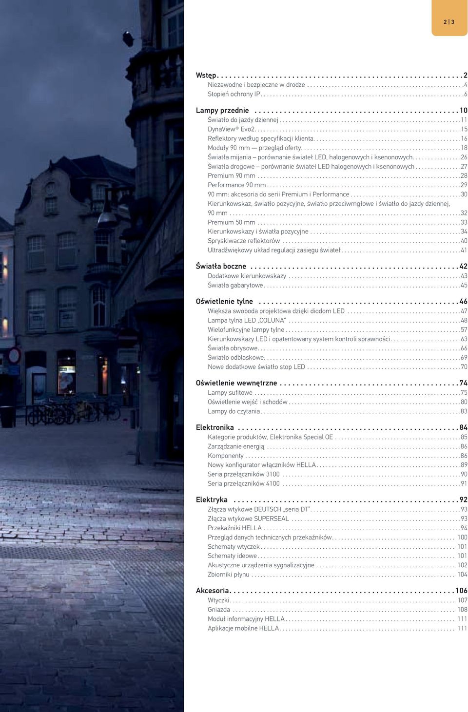...............................................16 Moduły 90 mm przegląd oferty....................................................18 Światła mijania porównanie świateł LED, halogenowych i ksenonowych.