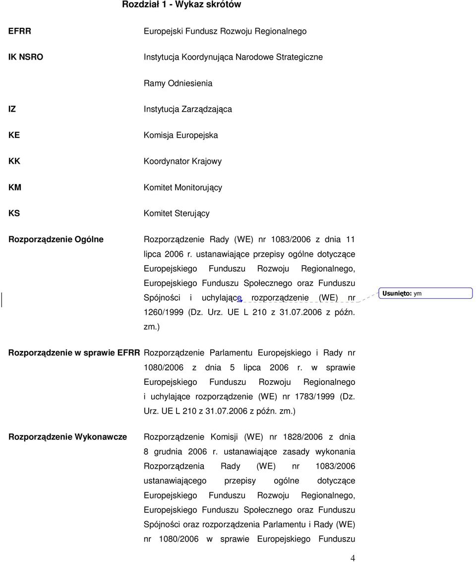 ustanawiające przepisy ogólne dotyczące Europejskiego Funduszu Rozwoju Regionalnego, Europejskiego Funduszu Społecznego oraz Funduszu Spójności i uchylające rozporządzenie (WE) nr 1260/1999 (Dz. Urz.