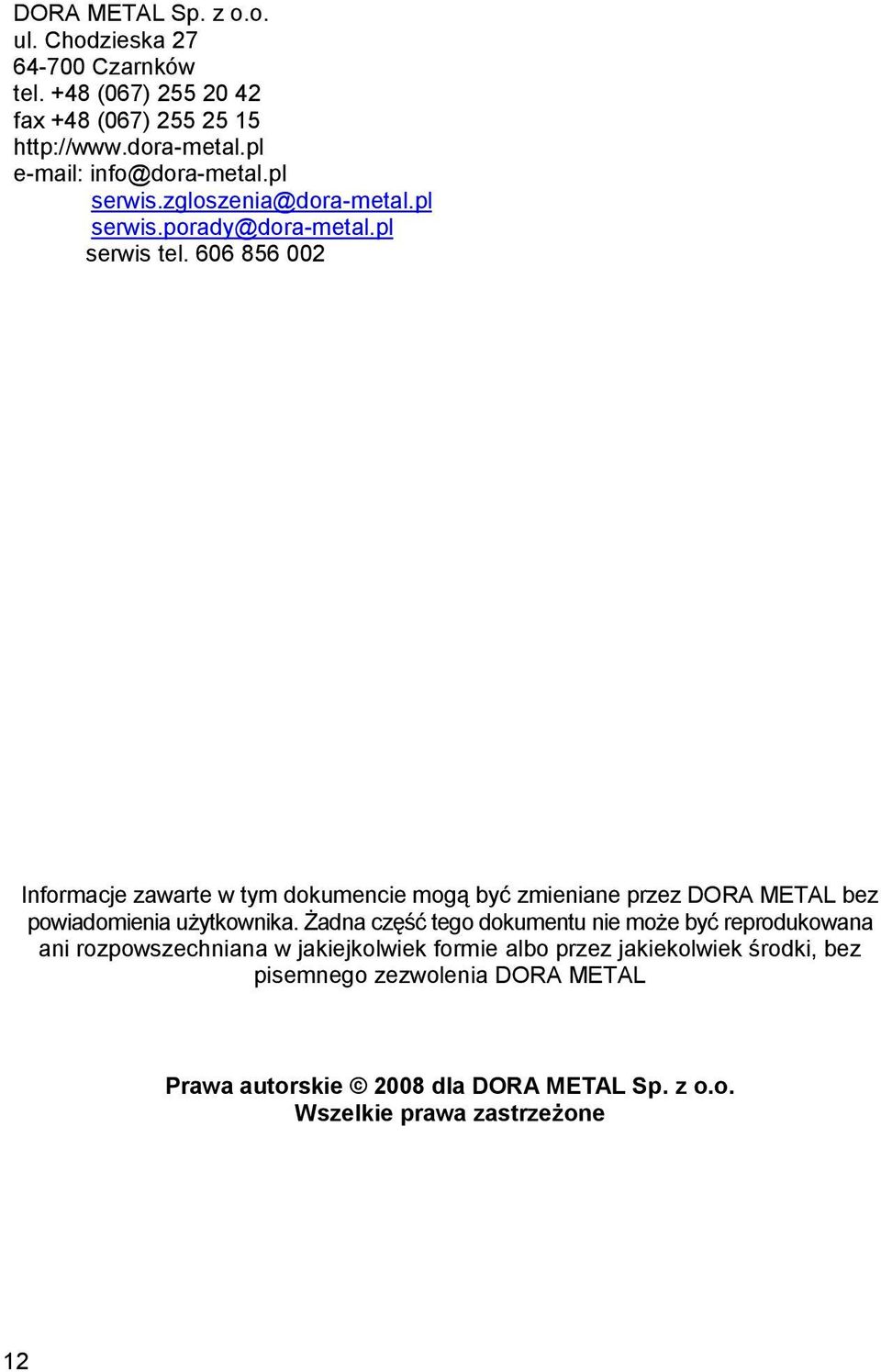 606 86 002 Informacje zawarte w tym dokumencie mogą być zmieniane przez DORA METAL bez powiadomienia użytkownika.