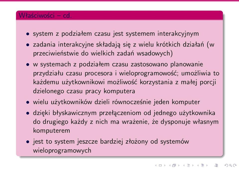 wsadowych) w systemach z podziałem czasu zastosowano planowanie przydziału czasu procesora i wieloprogramowość; umożliwia to każdemu użytkownikowi możliwość