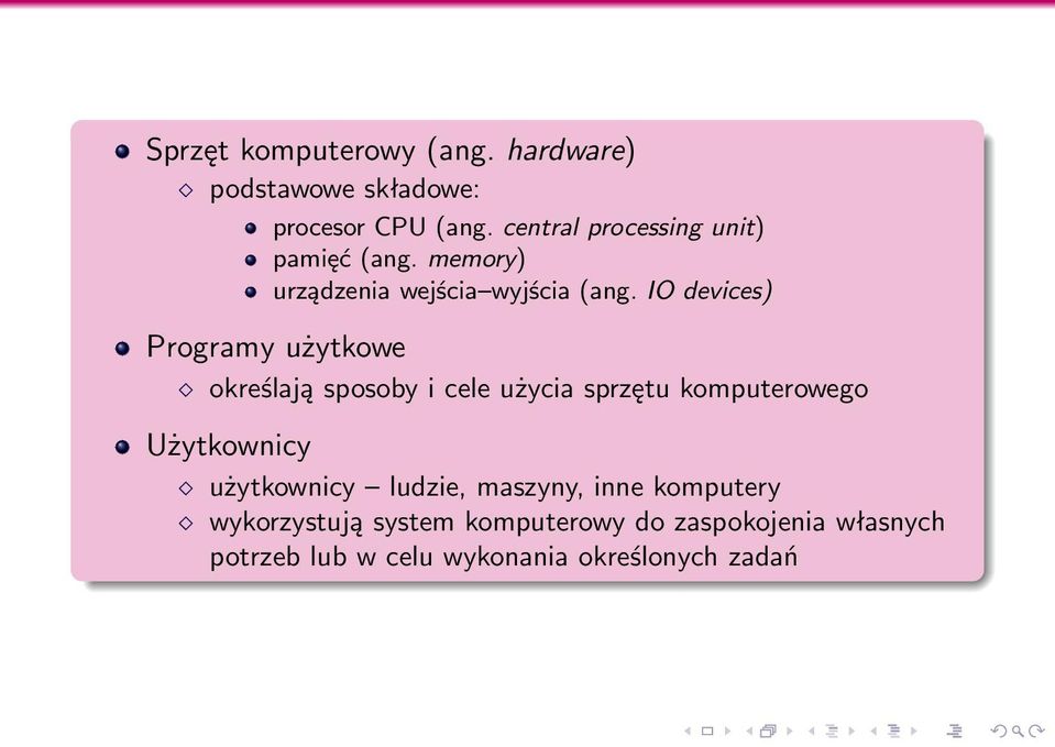 IO devices) Programy użytkowe określają sposoby i cele użycia sprzętu komputerowego Użytkownicy