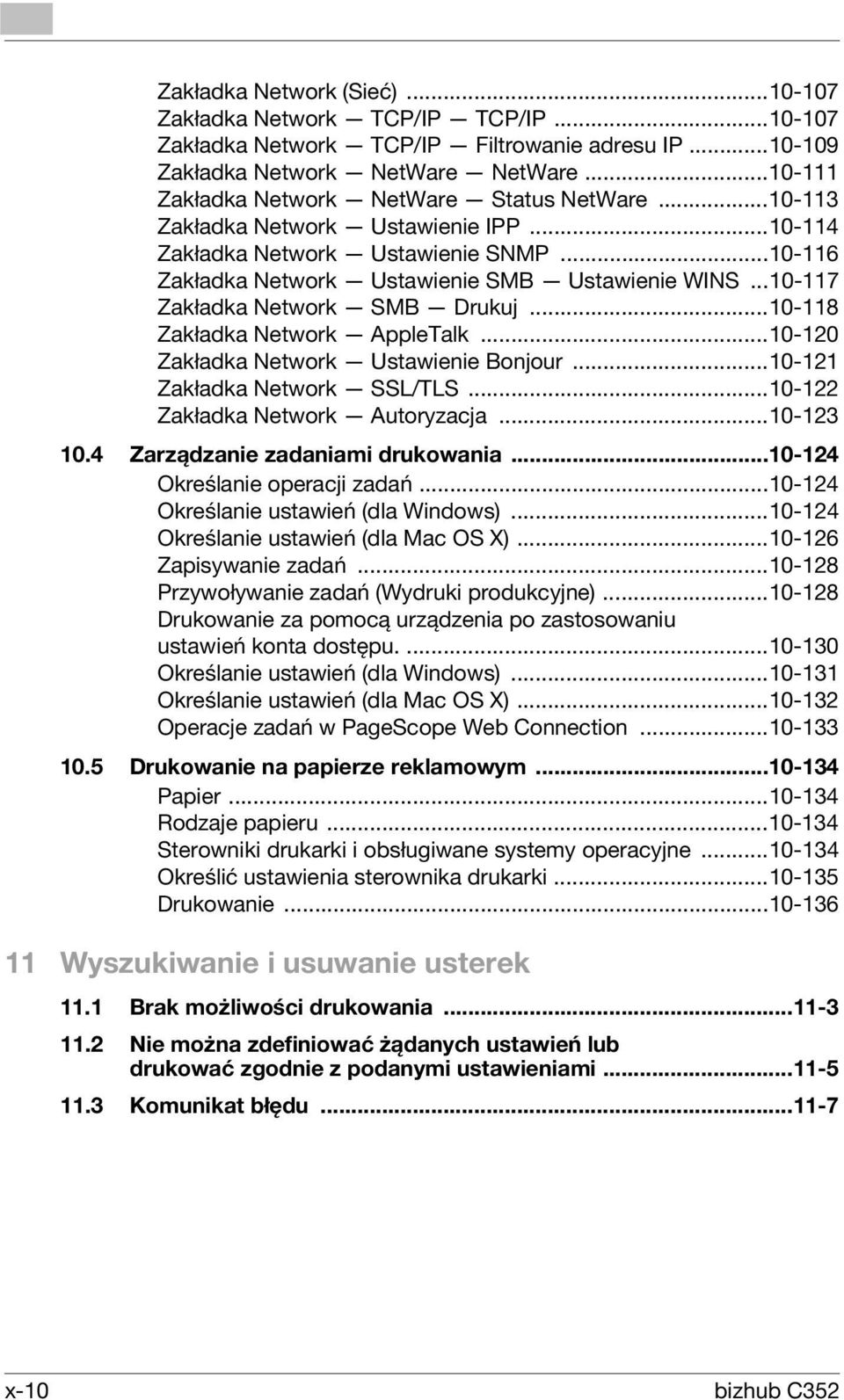 ..10-117 Zakładka Network SMB Drukuj...10-118 Zakładka Network AppleTalk...10-120 Zakładka Network Ustawienie Bonjour...10-121 Zakładka Network SSL/TLS...10-122 Zakładka Network Autoryzacja...10-123 10.