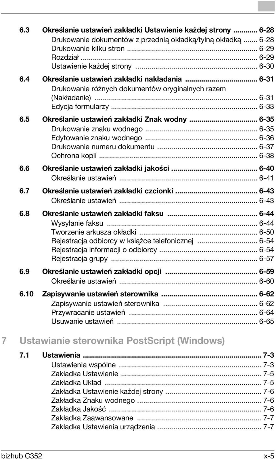 .. 6-35 Drukowanie znaku wodnego... 6-35 Edytowanie znaku wodnego... 6-36 Drukowanie numeru dokumentu... 6-37 Ochrona kopii... 6-38 6.6 Określanie ustawień zakładki jakości... 6-40 Określanie ustawień.