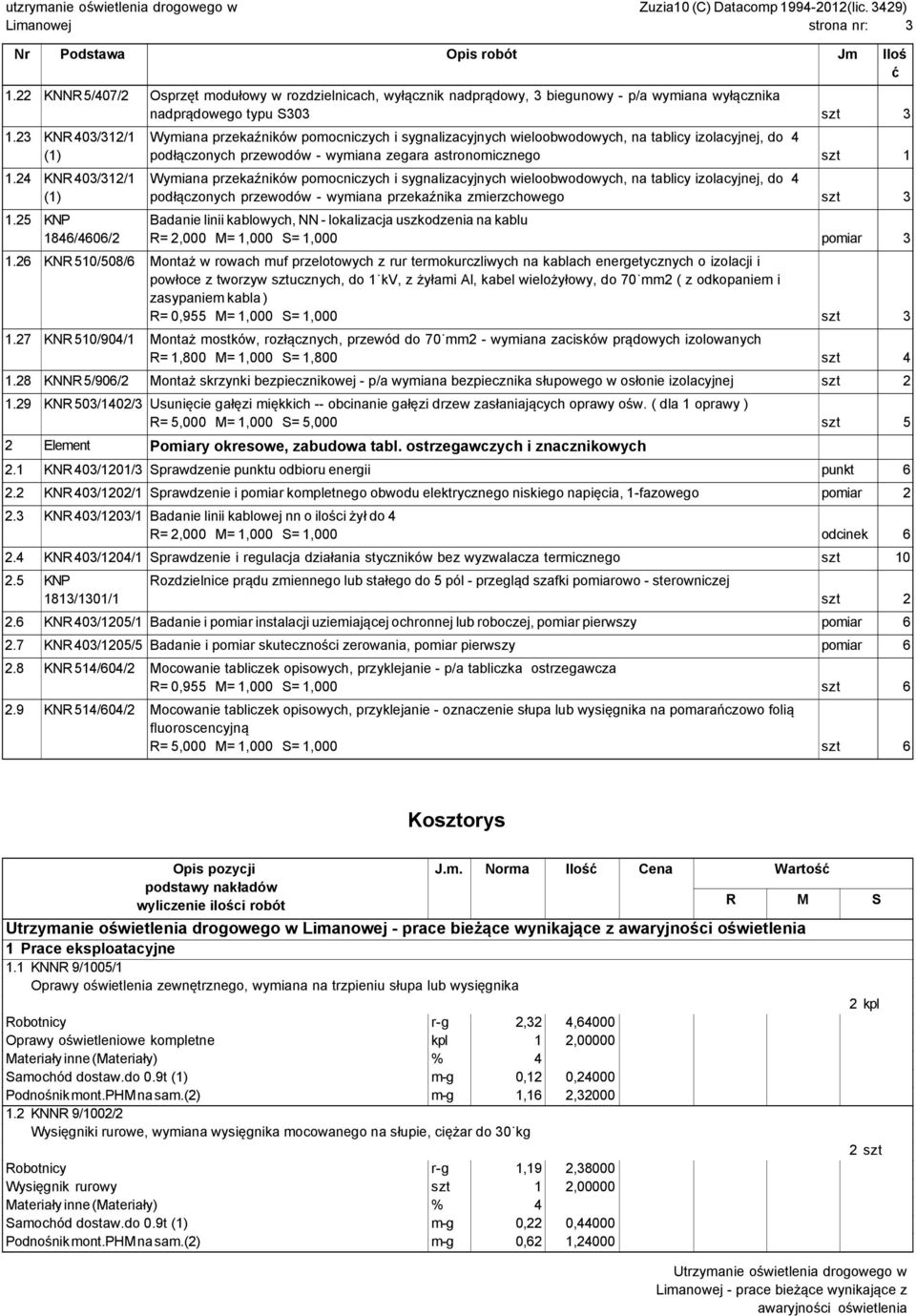 25 KNP 1846/4606/2 Wymiana przekaźników pomocniczych i sygnalizacyjnych wieloobwodowych, na tablicy izolacyjnej, do 4 podłączonych przewodów - wymiana zegara astronomicznego szt 1 Wymiana