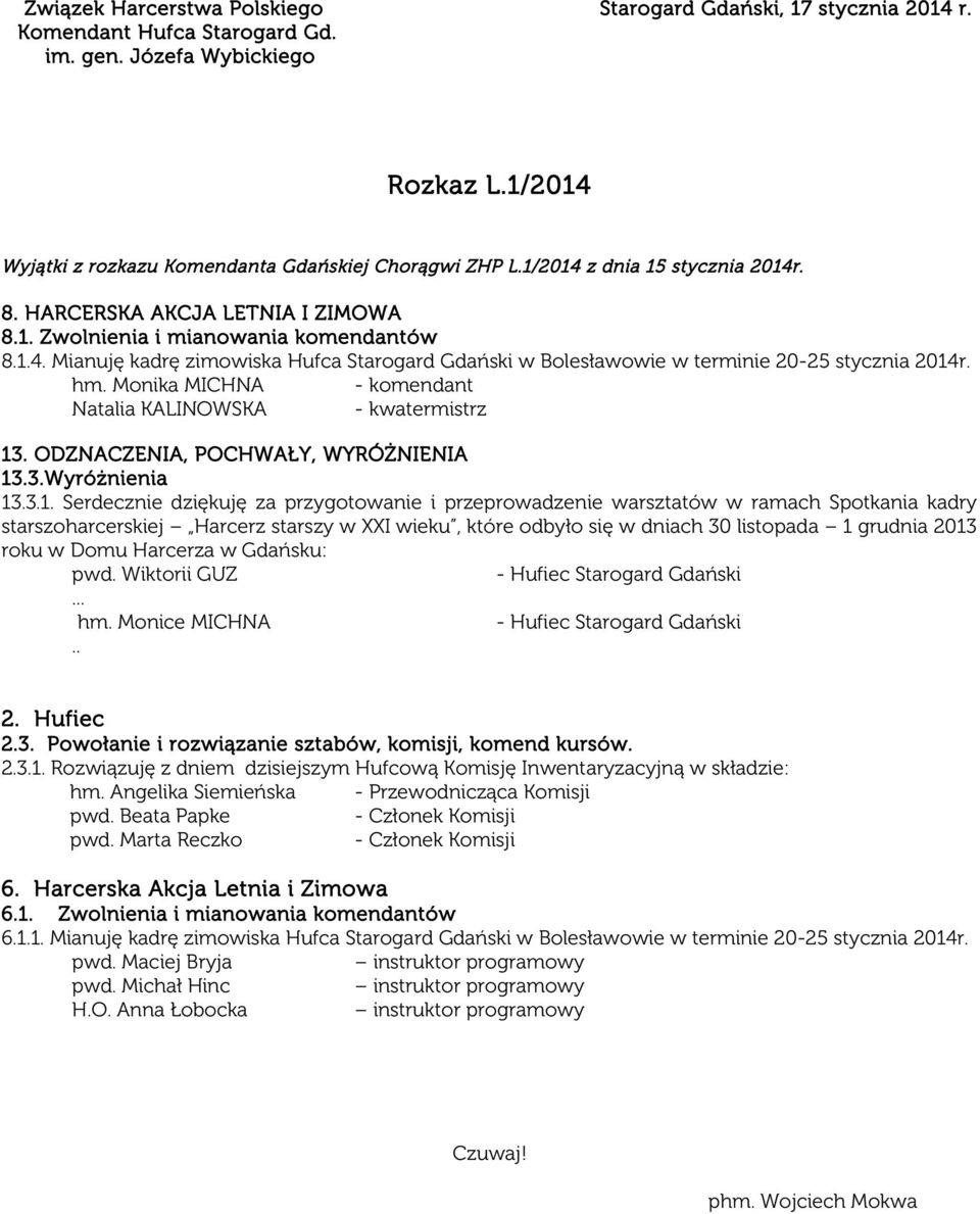 hm. Monika MICHNA - komendant Natalia KALINOWSKA - kwatermistrz 13