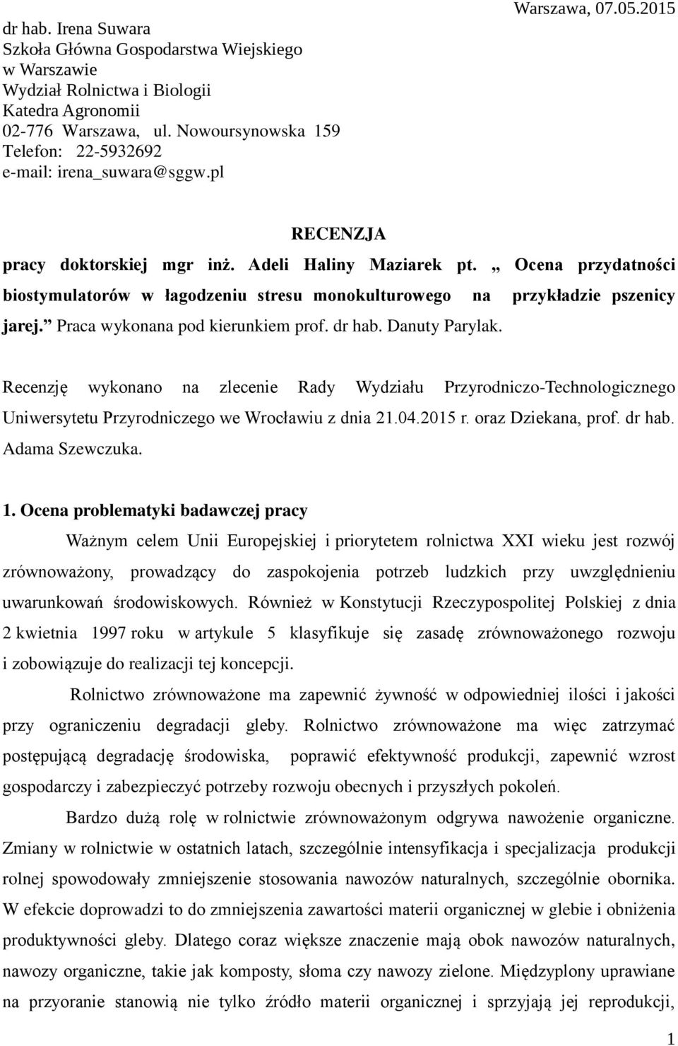 Ocena przydatności biostymulatorów w łagodzeniu stresu monokulturowego na przykładzie pszenicy jarej. Praca wykonana pod kierunkiem prof. dr hab. Danuty Parylak.