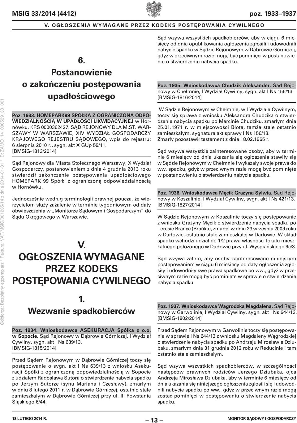 [BMSiG-1813/2014] Sąd Rejonowy dla Miasta Stołecznego Warszawy, X Wydział Gospodarczy, postanowieniem z dnia 4 grudnia 2013 roku stwierdził zakończenie postępowania upadłościowego HOMEPARK 99 Spółki