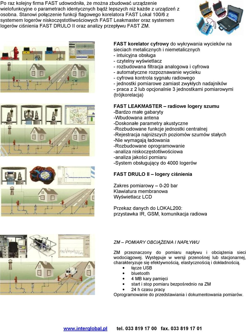 ZM. FAST korelator cyfrowy do wykrywania wycieków na sieciach metalicznych i niemetalicznych - intuicyjna obsługa - czytelny wyświetlacz - rozbudowana filtracja analogowa i cyfrowa - automatyczne