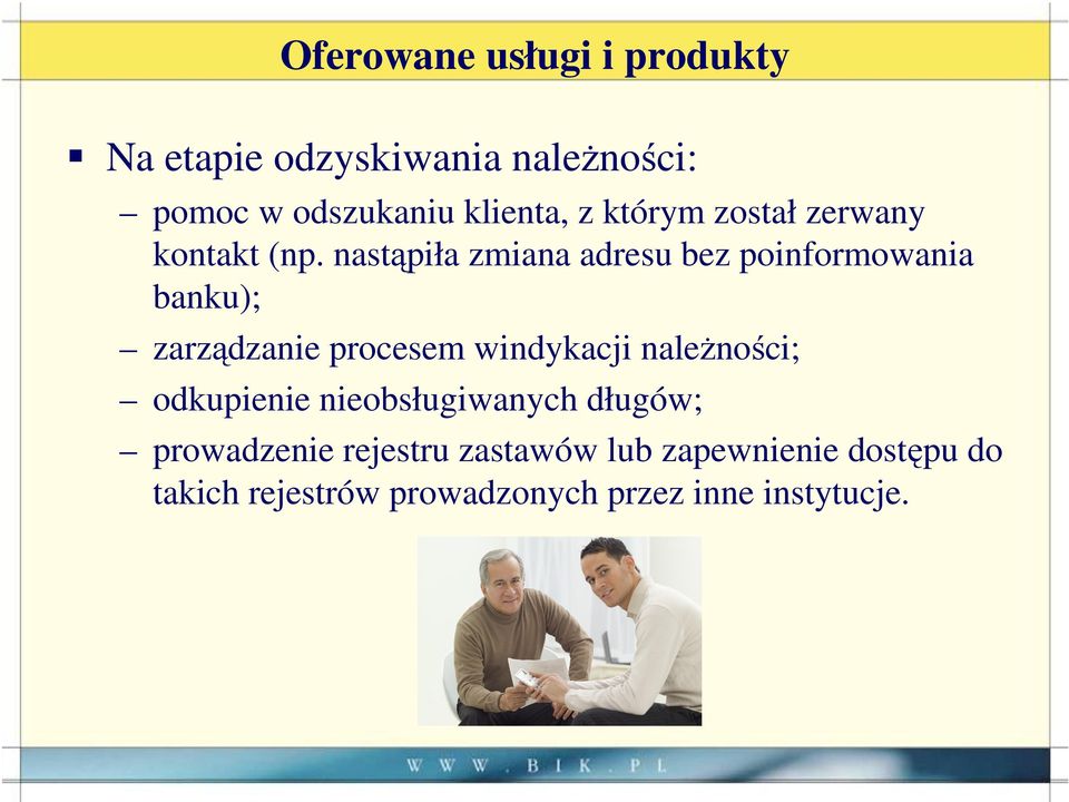 nastąpiła zmiana adresu bez poinformowania banku); zarządzanie procesem windykacji