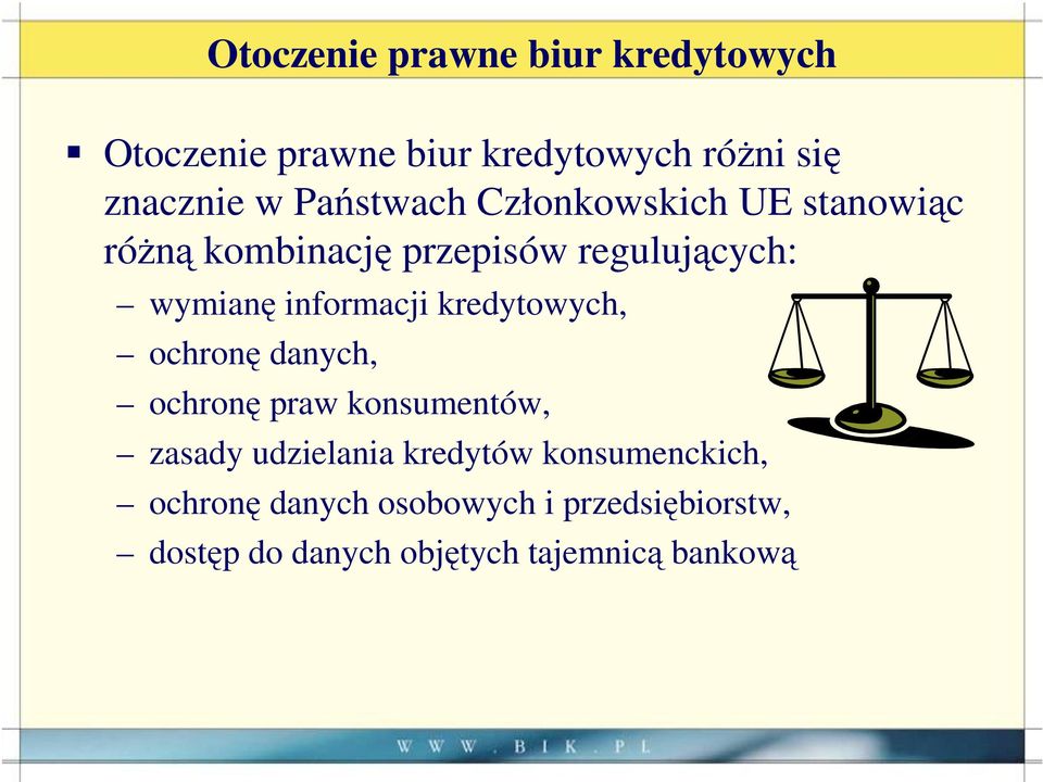 informacji kredytowych, ochronę danych, ochronę praw konsumentów, zasady udzielania kredytów