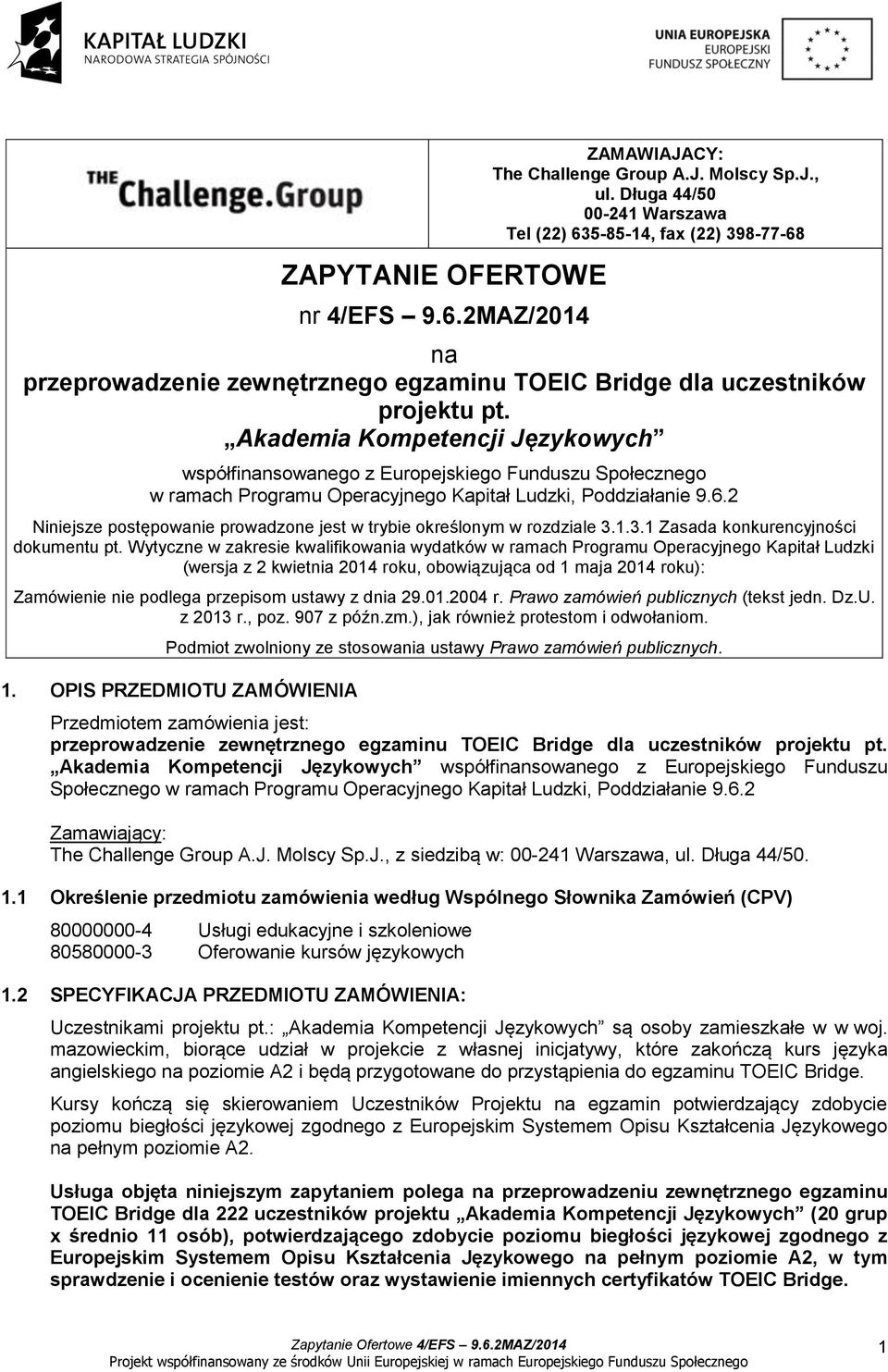 Akademia Kompetencji Językowych współfinansowanego z Europejskiego Funduszu Społecznego w ramach Programu Operacyjnego Kapitał Ludzki, Poddziałanie 9.6.