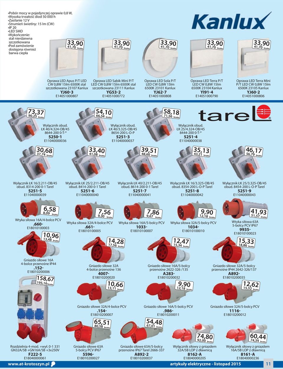 P/T LED CW 0,8W 15lm 6500K stal szczotkowana 23111 Kanlux YG53-2 E14051000772 Oprawa LED Sola P/T LED CW 0,8W 15lm 6500K 23101 Kanlux YJ62-7 E14051000808 Oprawa LED Terra P/T LED CW 0,8W 15lm 6500K