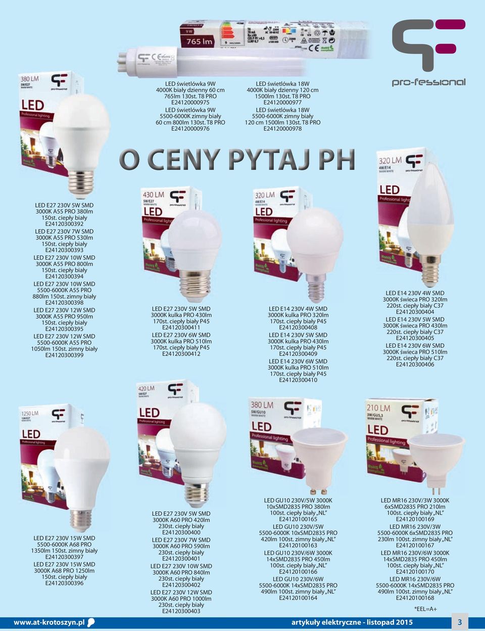 T8 PRO E24120000978 O CENY PYTAJ PH LED E27 230V 5W SMD 3000K A55 PRO 380lm 150st. ciepły biały E24120300392 LED E27 230V 7W SMD 3000K A55 PRO 530lm 150st.