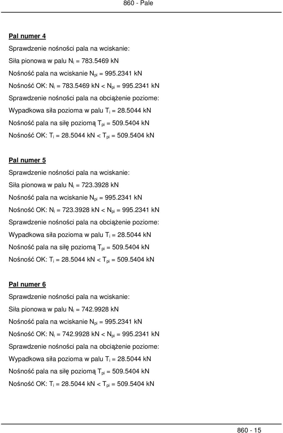 3928 kn Nośność OK: N i = 723.3928 kn < N pi = 995.