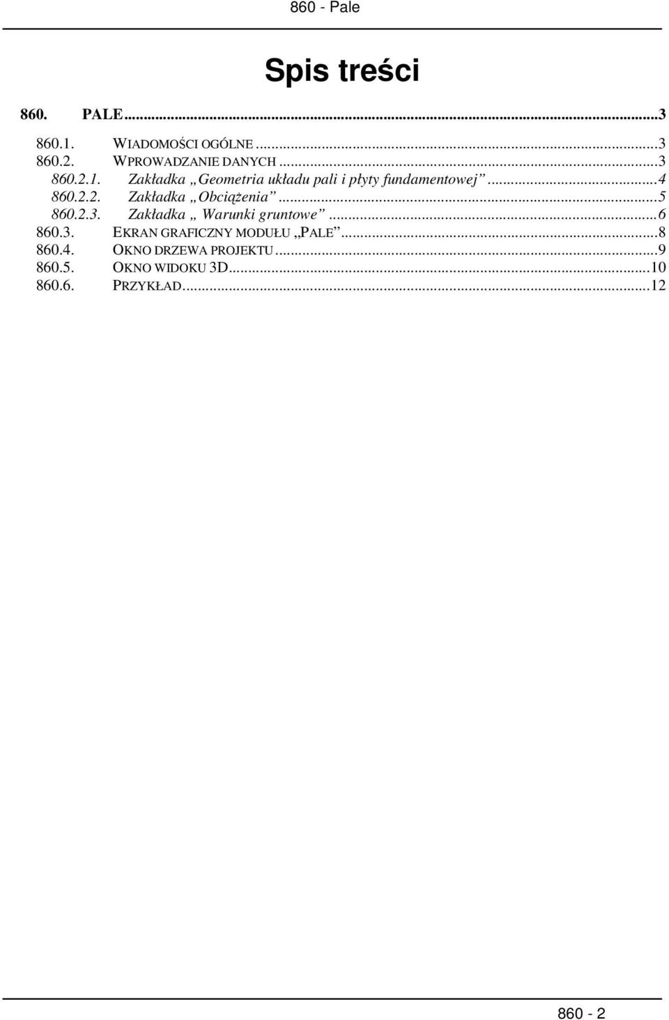 ..5 860.2.3. Zakładka Warunki gruntowe...6 860.3. EKRAN GRAFICZNY MODUŁU PALE...8 860.