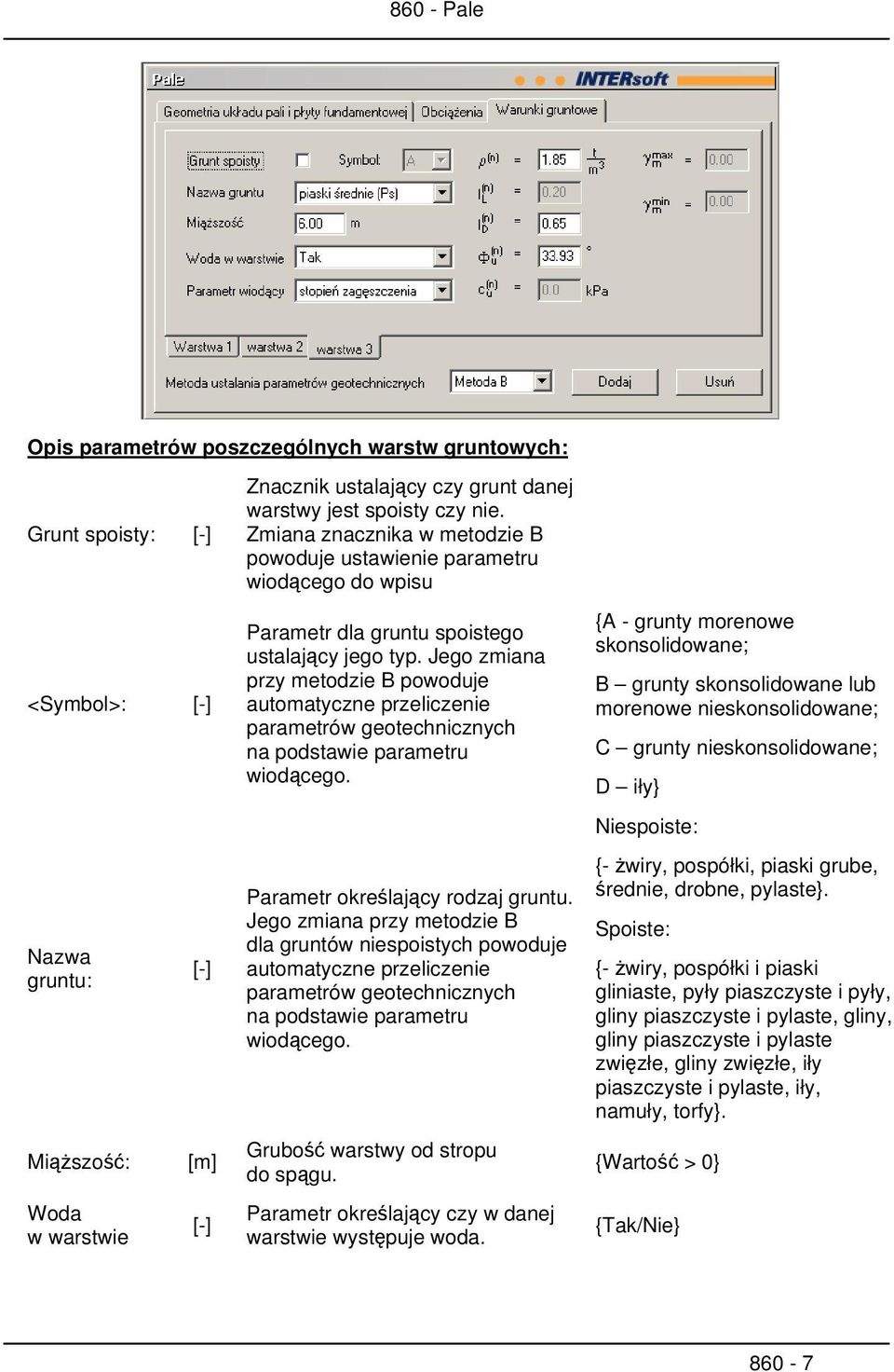 Jego zmiana przy metodzie B powoduje automatyczne przeliczenie parametrów geotechnicznych na podstawie parametru wiodącego. Parametr określający rodzaj gruntu.