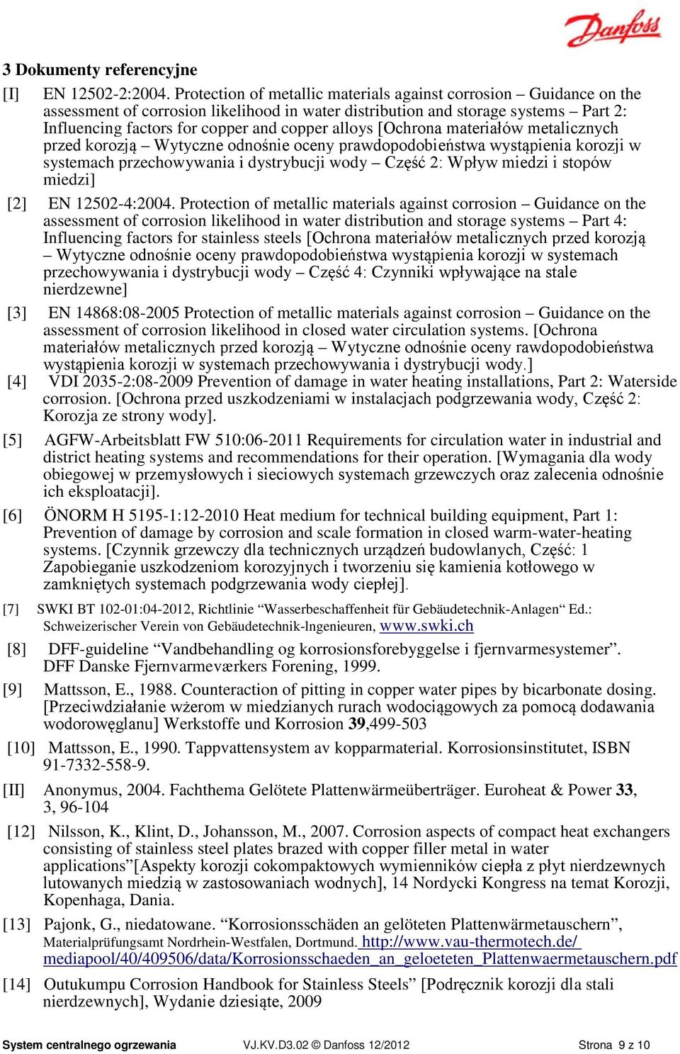 alloys [Ochrona materiałów metalicznych przed korozją Wytyczne odnośnie oceny prawdopodobieństwa wystąpienia korozji w systemach przechowywania i dystrybucji wody Część 2: Wpływ miedzi i stopów