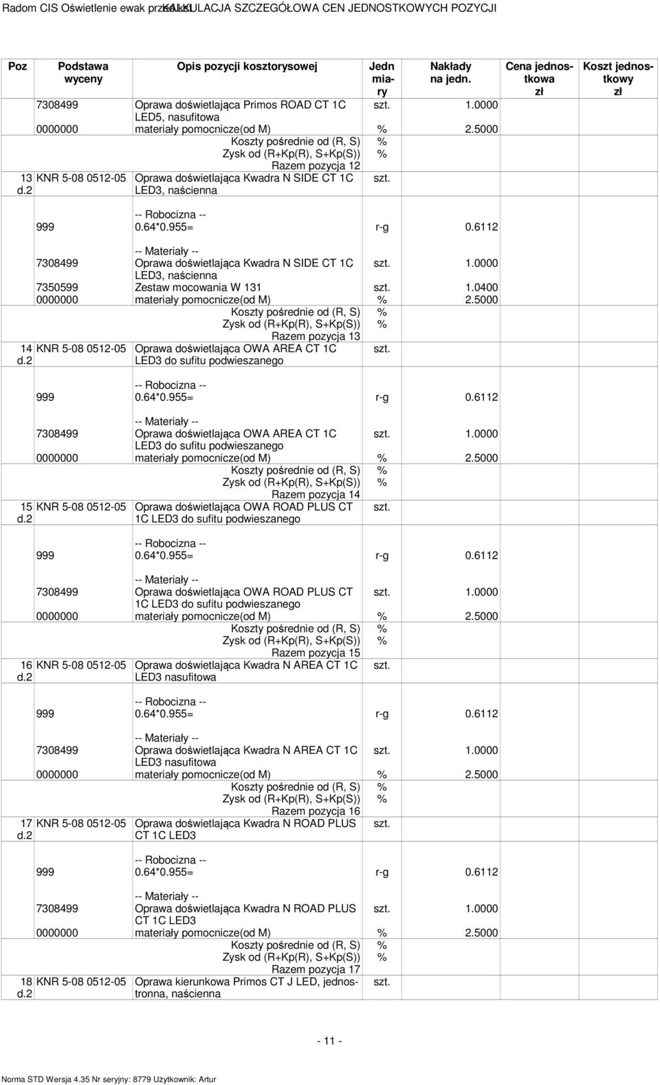 0000 LED5, nasufitowa Raze pozycja 12 13 KNR 5-08 0512-05 Oprawa doświetlająca Kwadra N SIDE CT 1C LED3, 7308499 Oprawa doświetlająca Kwadra N SIDE CT 1C 1.0000 LED3, 7350599 Zestaw ocowania W 131 1.