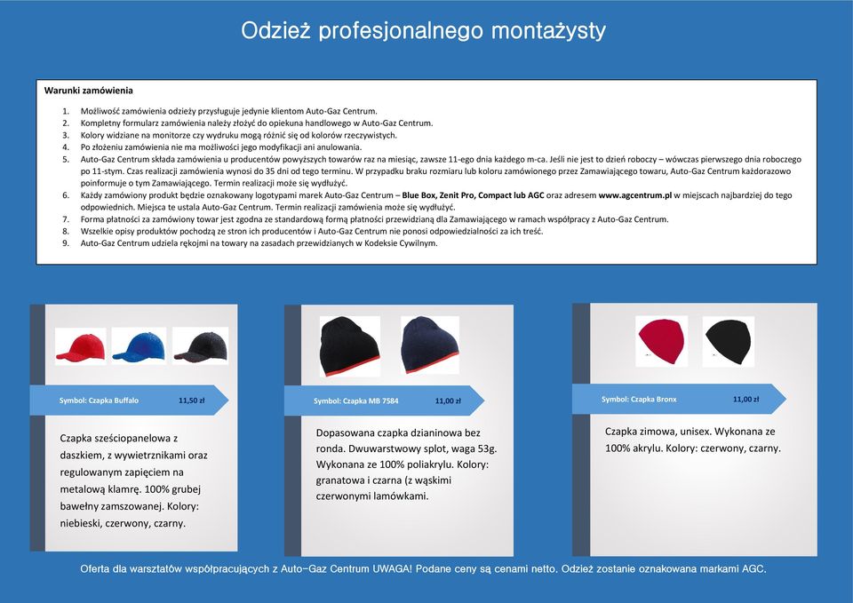 Auto-Gaz Centrum składa zamówienia u producentów powyższych towarów raz na miesiąc, zawsze 11-ego dnia każdego m-ca. Jeśli nie jest to dzień roboczy wówczas pierwszego dnia roboczego po 11-stym.