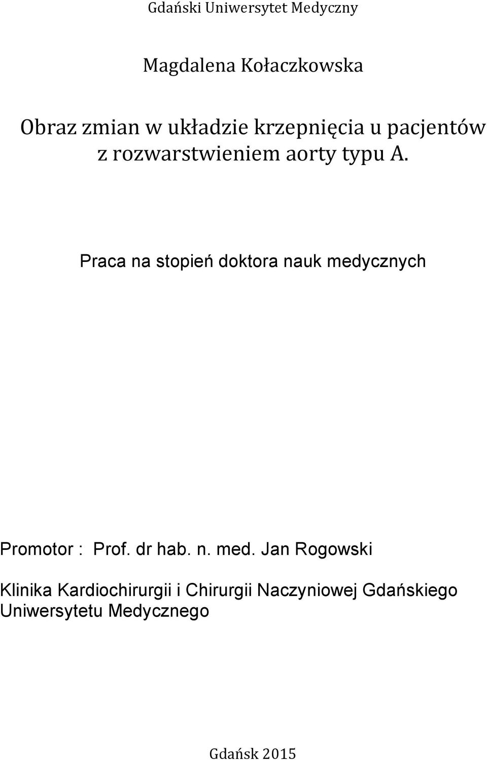 + 2-62+#-%/+',*',:#6-/./.<;@A Praca na stopień doktora nauk medycznych Promotor : Prof.