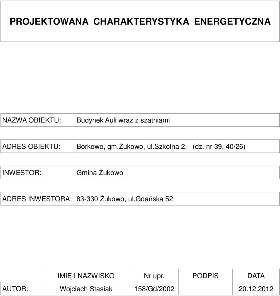 nr 39, 40/26) INWESTOR: Gmina Żukowo ADRES INWESTORA: 83-330 Żukowo, ul.