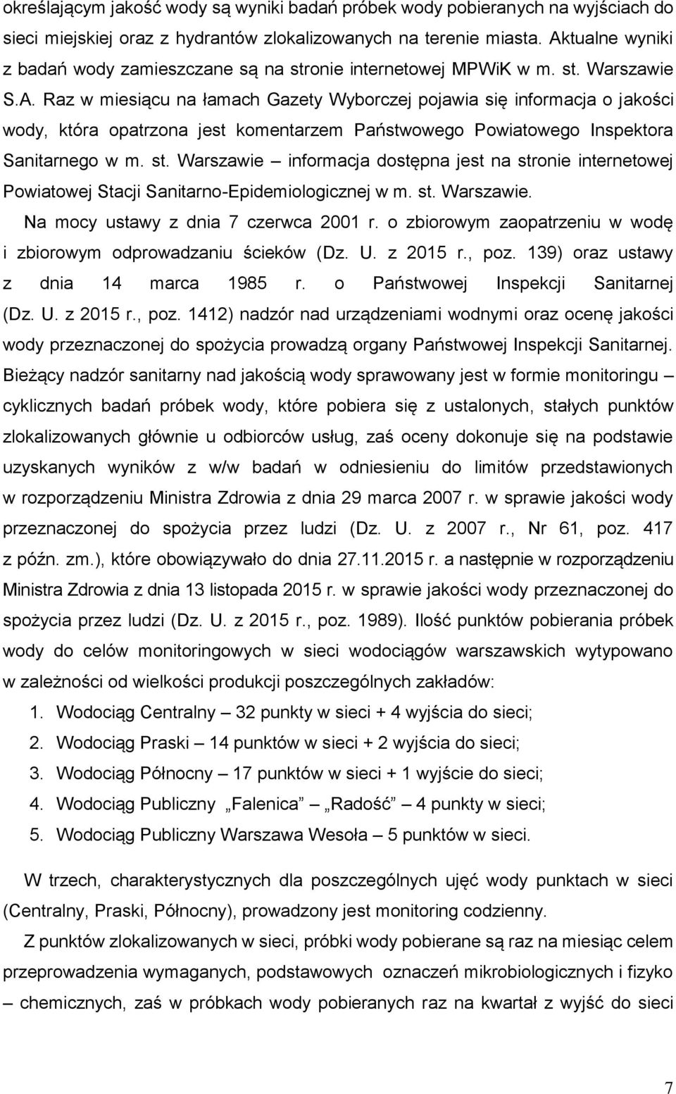 st. Warszawie informacja dostępna jest na stronie internetowej Powiatowej Stacji Sanitarno-Epidemiologicznej w m. st. Warszawie. Na mocy ustawy z dnia 7 czerwca 2001 r.