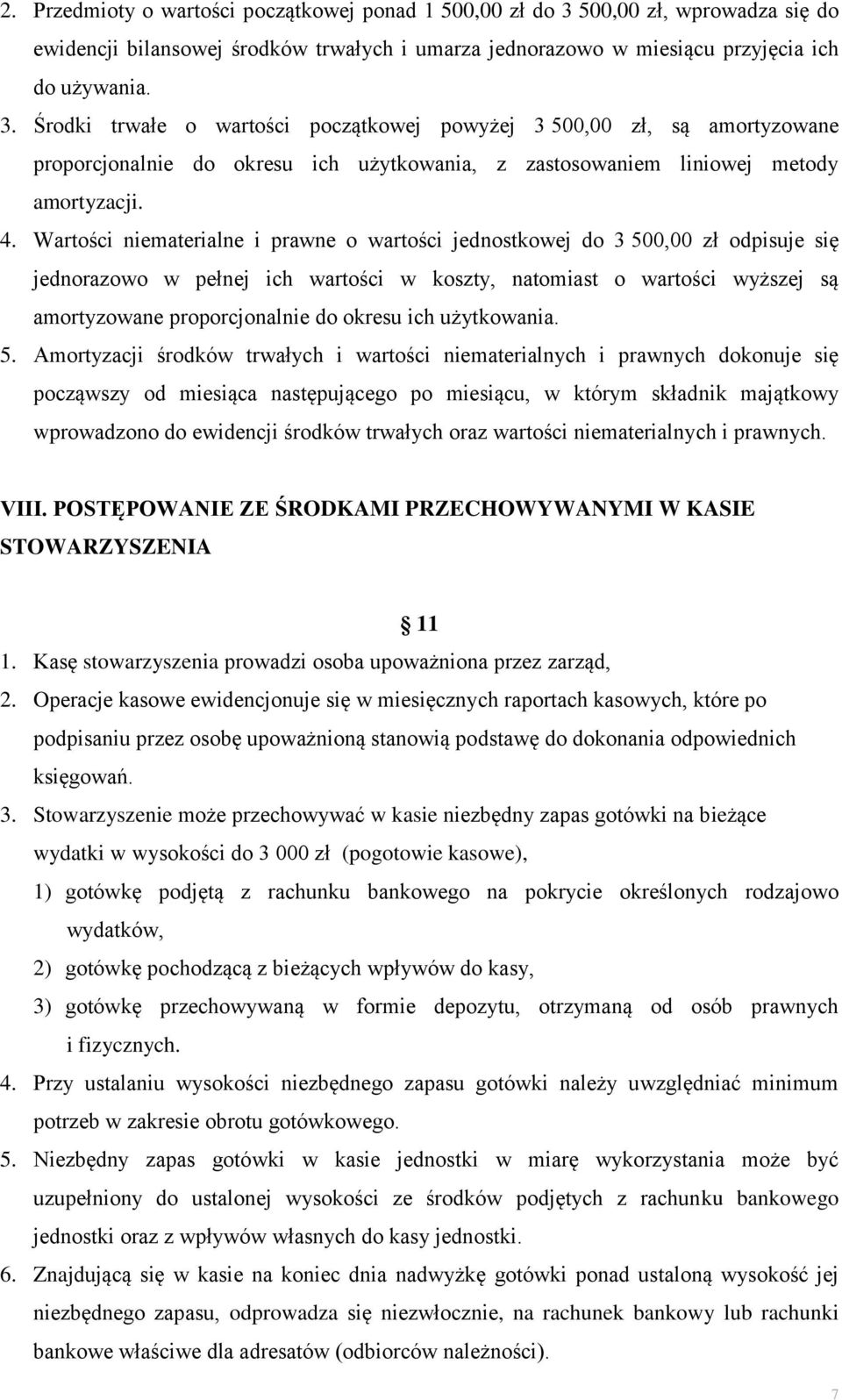 Środki trwałe o wartości początkowej powyżej 3 500,00 zł, są amortyzowane proporcjonalnie do okresu ich użytkowania, z zastosowaniem liniowej metody amortyzacji. 4.