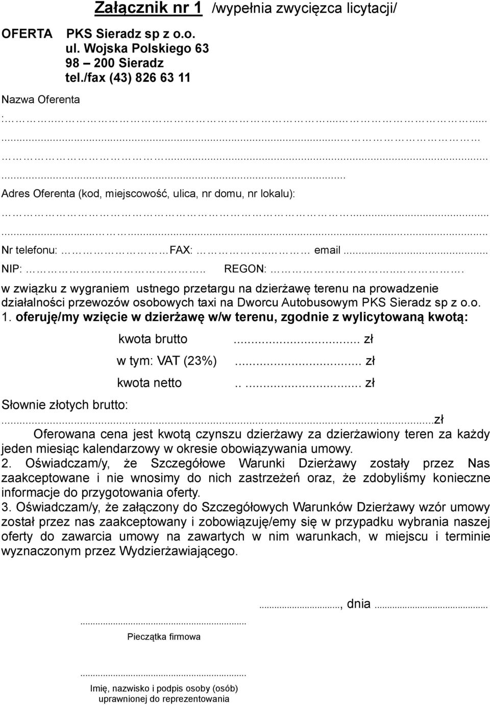 .. w związku z wygraniem ustnego przetargu na dzierżawę terenu na prowadzenie działalności przewozów osobowych taxi na Dworcu Autobusowym PKS Sieradz sp z o.o. 1.