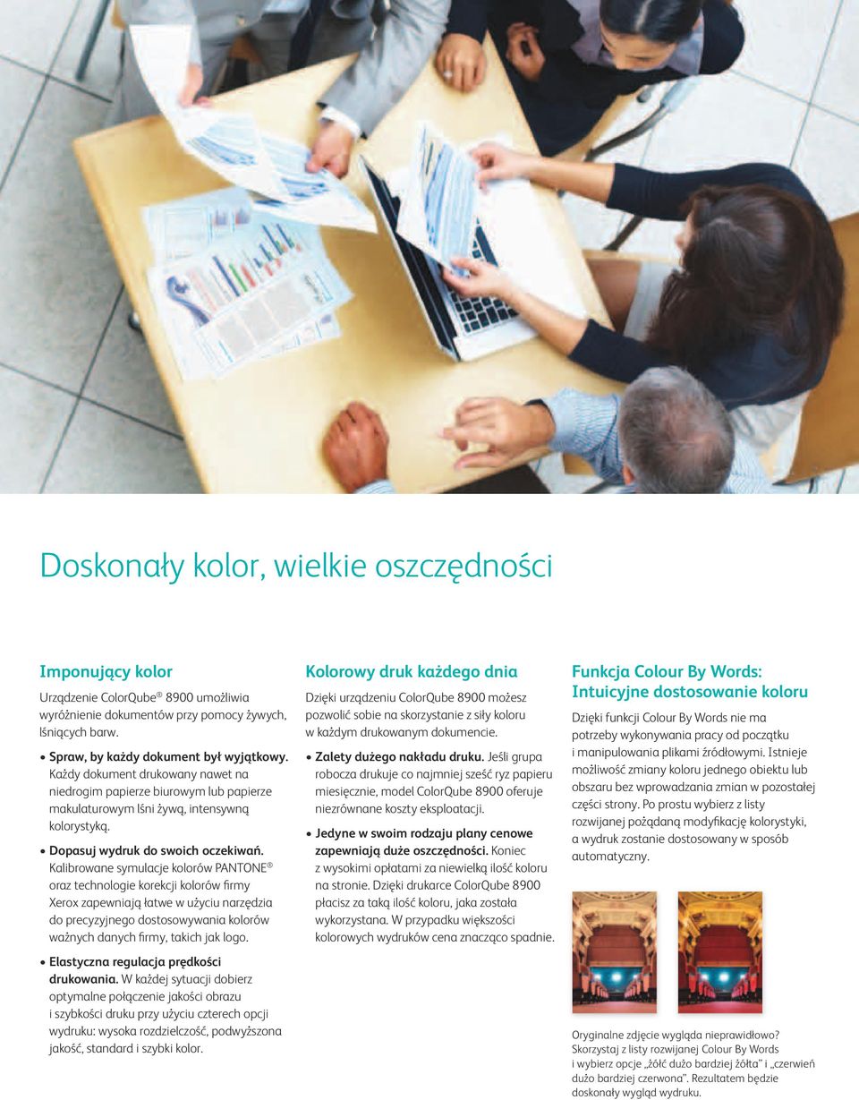 Kalibrowane symulacje kolorów PANTONE oraz technologie korekcji kolorów firmy Xerox zapewniają łatwe w użyciu narzędzia do precyzyjnego dostosowywania kolorów ważnych danych firmy, takich jak logo.