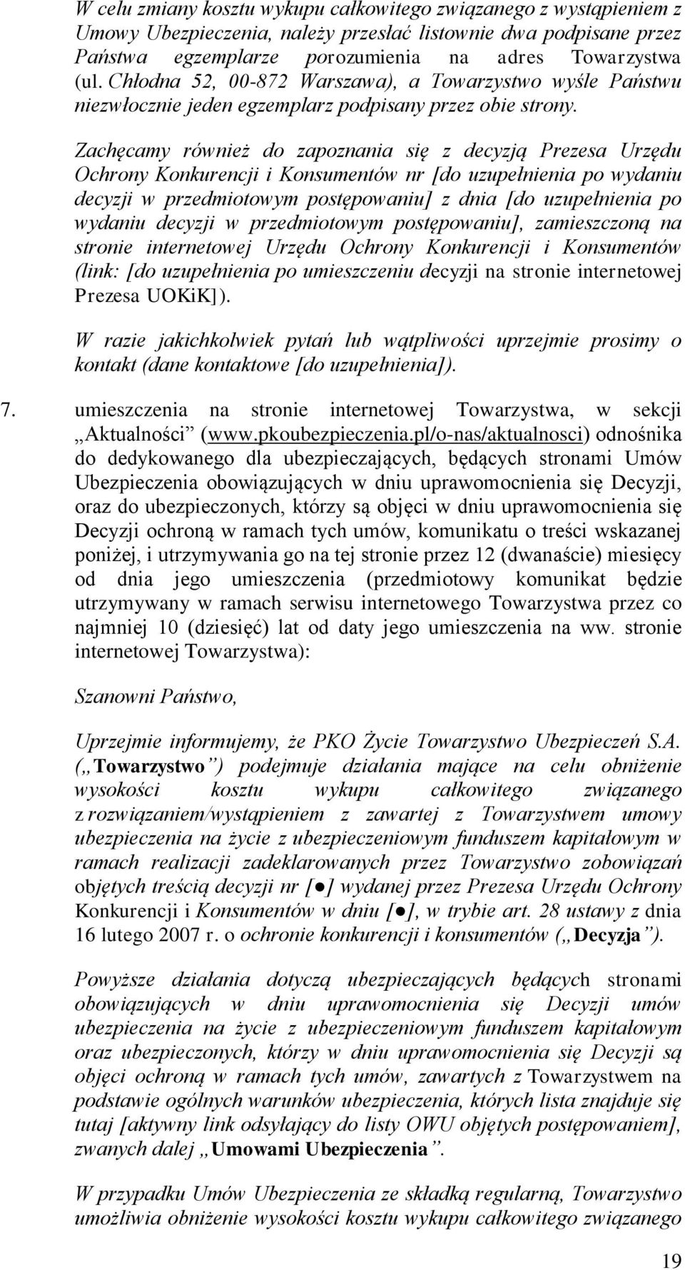 Zachęcamy również do zapoznania się z decyzją Prezesa Urzędu Ochrony Konkurencji i Konsumentów nr [do uzupełnienia po wydaniu decyzji w przedmiotowym postępowaniu] z dnia [do uzupełnienia po wydaniu