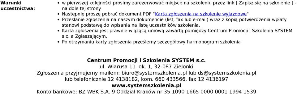 szkolenie yjazdoe" Przesłanie zgłoszenia szym dokumencie (list, fax lub e-mail) raz z kopią potierdzenia płaty stanoi podstaę do pisania listę uczestnikó szkolenia.