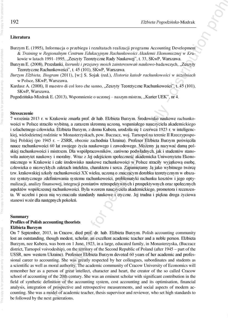 Zeszyty Teoretyczne Rady Naukowej, t. 33, SKwP, Warszawa. Burzym E. (2008), Przesłanki, kierunki i przejawy moich zainteresowań naukowo-badawczych, Zeszyty Teoretyczne Rachunkowości, t.