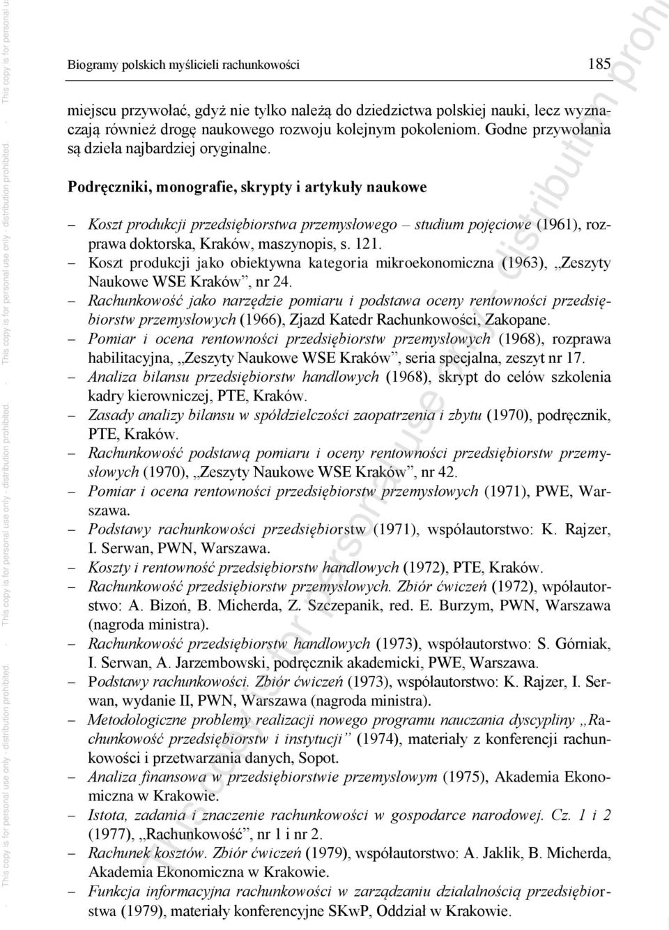 Podręczniki, monografie, skrypty i artykuły naukowe Koszt produkcji przedsiębiorstwa przemysłowego studium pojęciowe (1961), rozprawa doktorska, Kraków, maszynopis, s. 121.