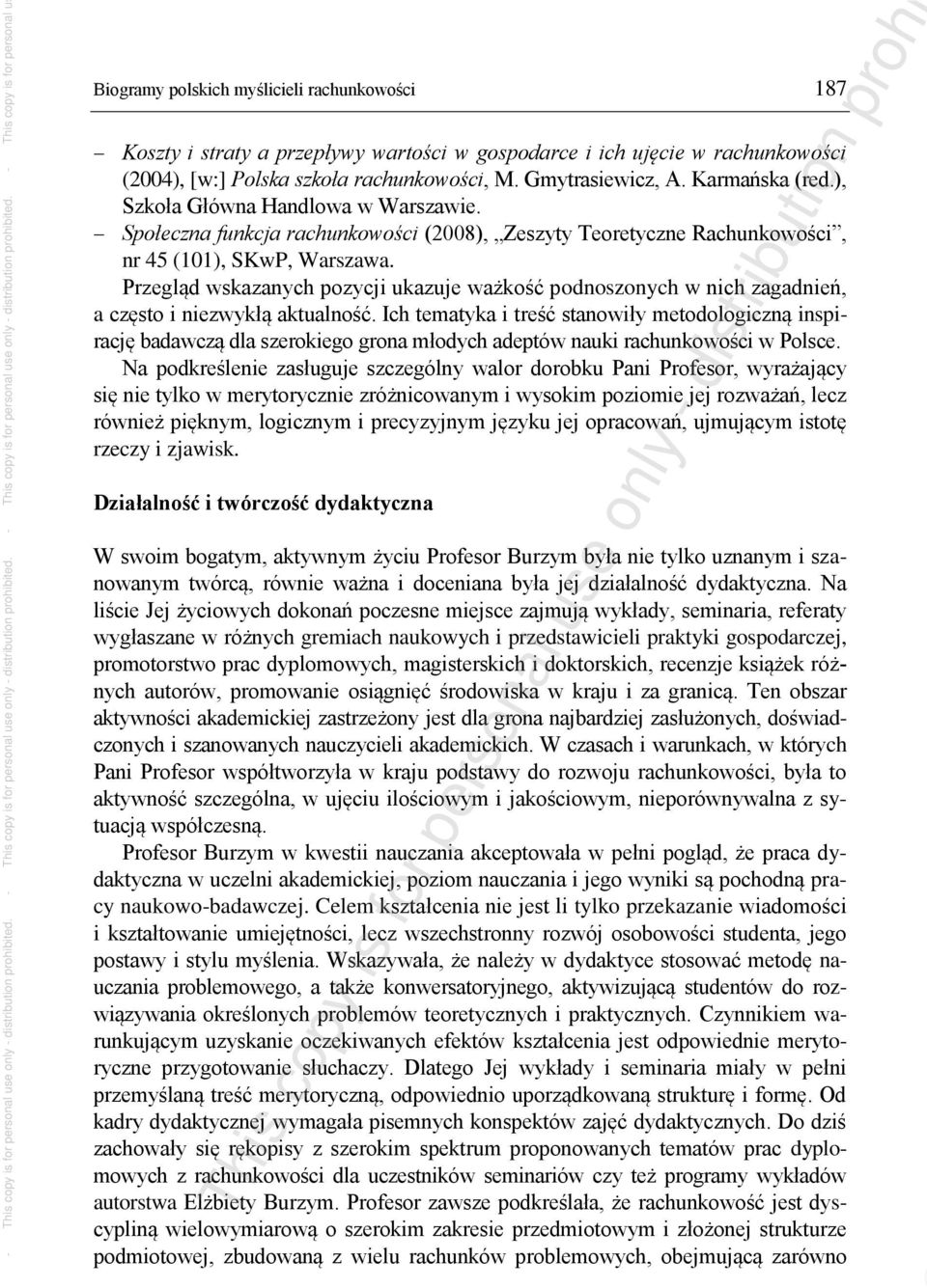 Przegląd wskazanych pozycji ukazuje ważkość podnoszonych w nich zagadnień, a często i niezwykłą aktualność.