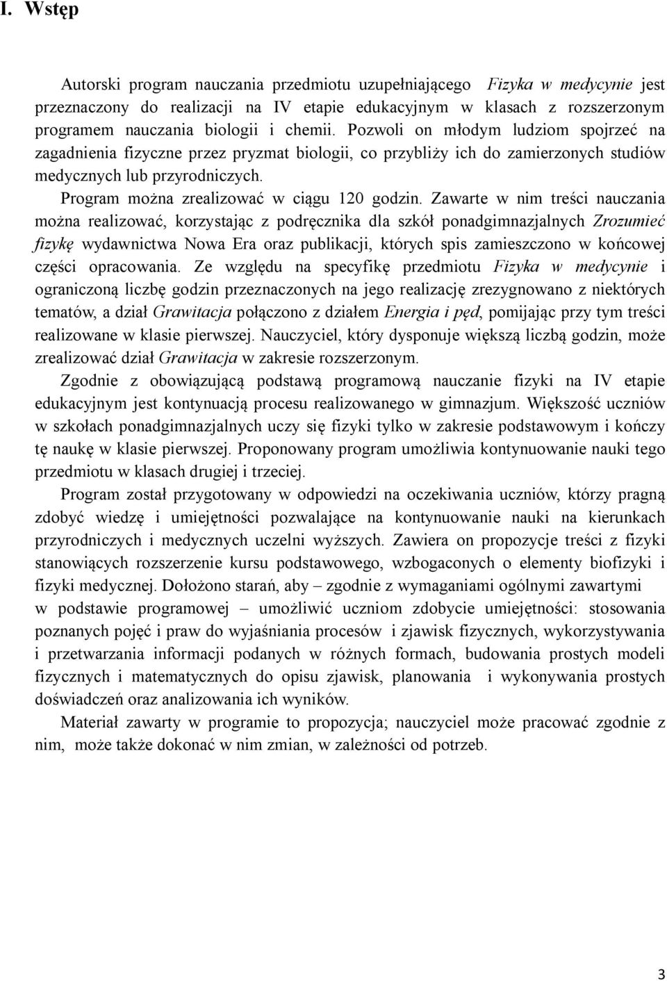 Program można zrealizować w ciągu 120 godzin.